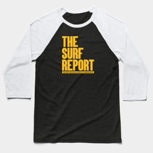 The Surf Report Baseball T-Shirt